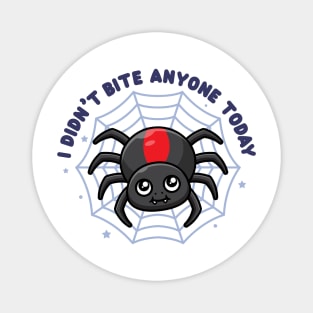 Cute spider - I didn't bite anyone today (on light colors) Magnet